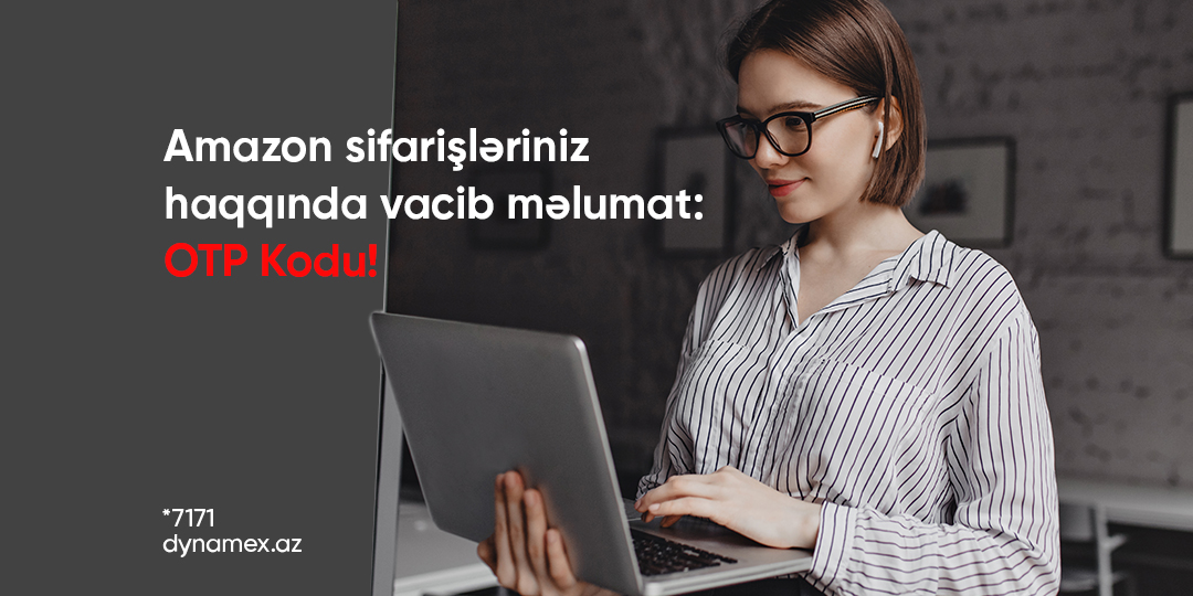 Amazon sifarişləriniz haqqında vacib məlumat: OTP Kodu! 