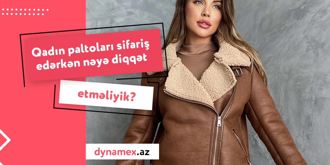 Qadın paltoları sifariş edərkən nəyə diqqət etməliyik?