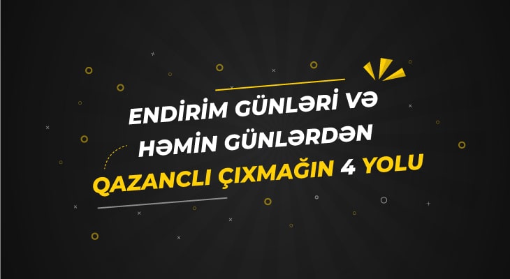 Türkiyədə endirim günləri və həmin günlərdən qazanclı çıxmağın 4 yolu