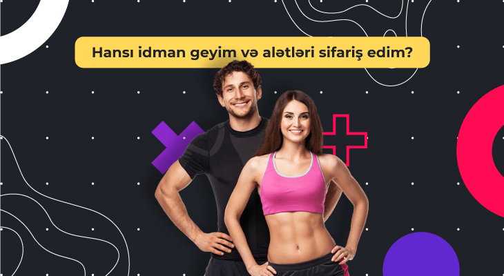 Hansı idman geyim və alətləri sifariş edim?