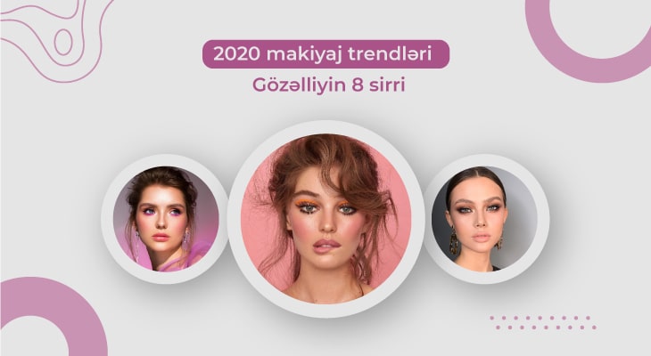 2020 makiyaj trendləri – Gözəlliyin 8 sirri 