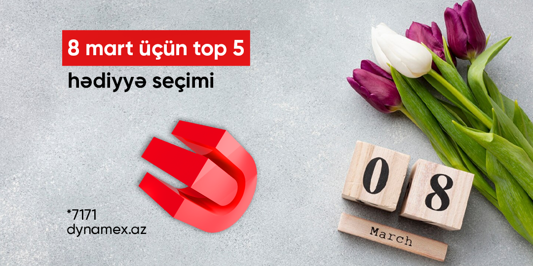 8 Mart üçün Top 5 Hədiyyə Seçimi