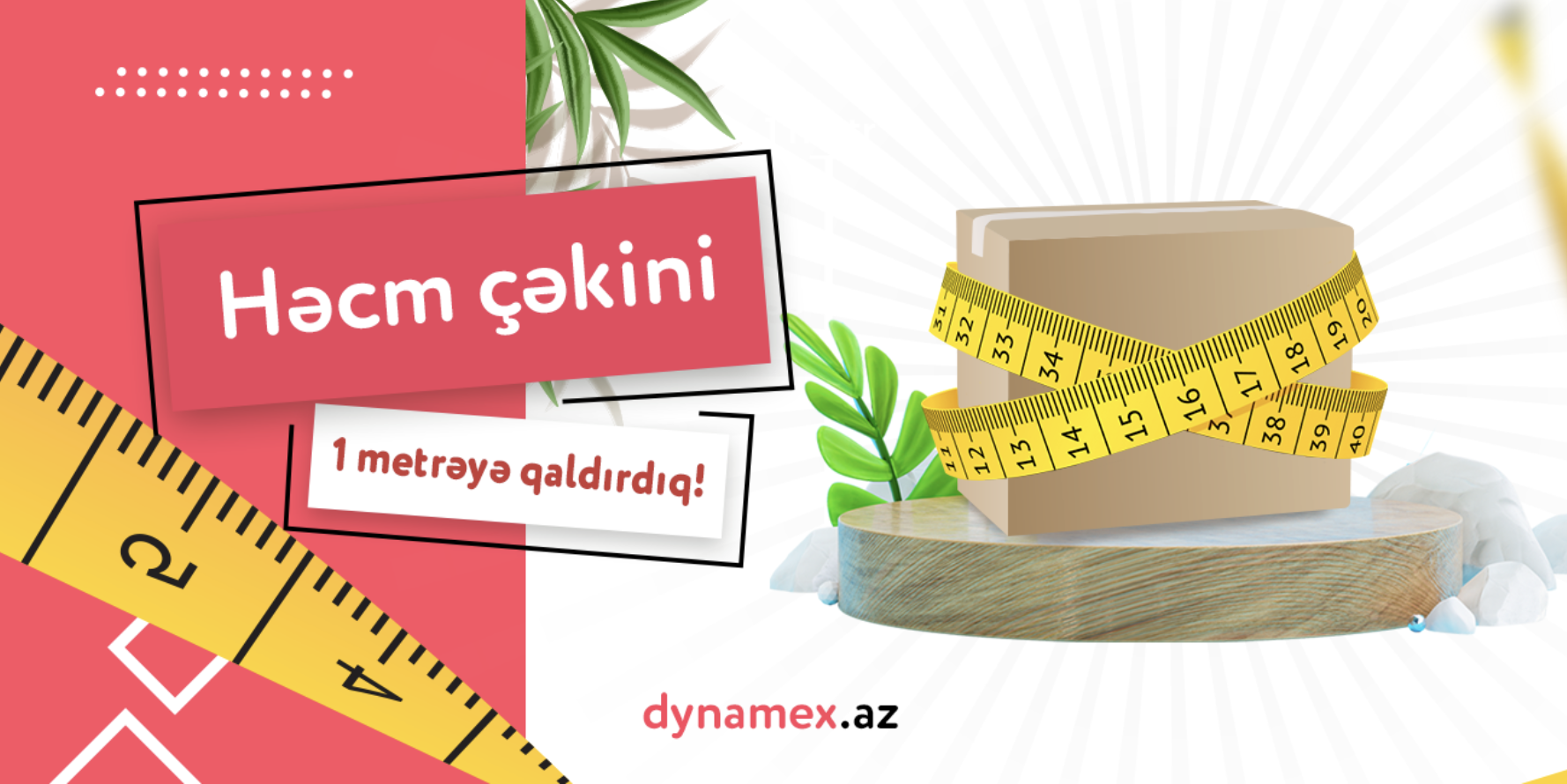 Dynamex.az - Həcm çəkini 1 metrəyə qaldırdı!