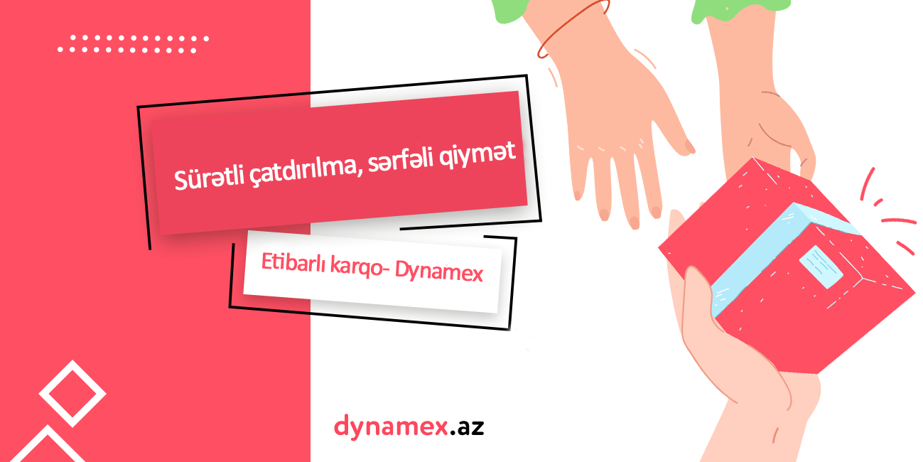 Sürətli çatdırılma, sərfəli qiymət, etibarlı kargo - Dynamex.az