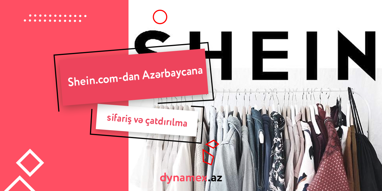 Shein.com-dan Azərbaycana sifariş və çatdırılma – Dynamex.az