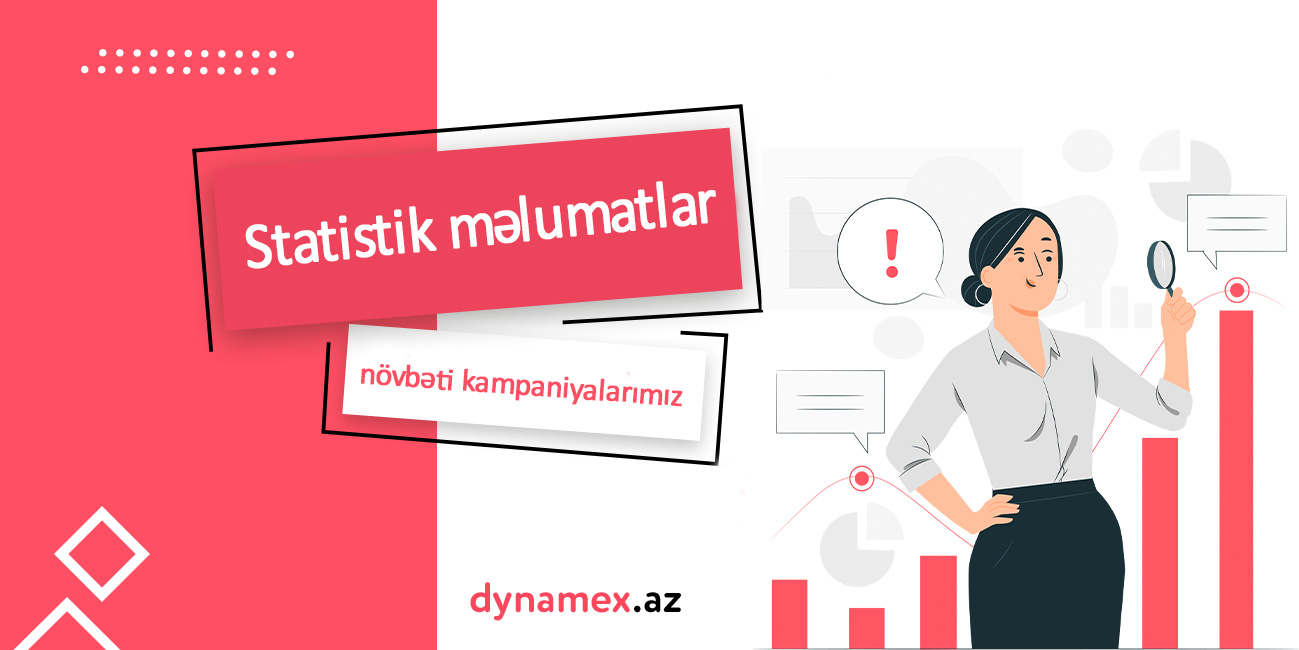 Statistik məlumatlar və növbəti kampaniyalarımız haqqında