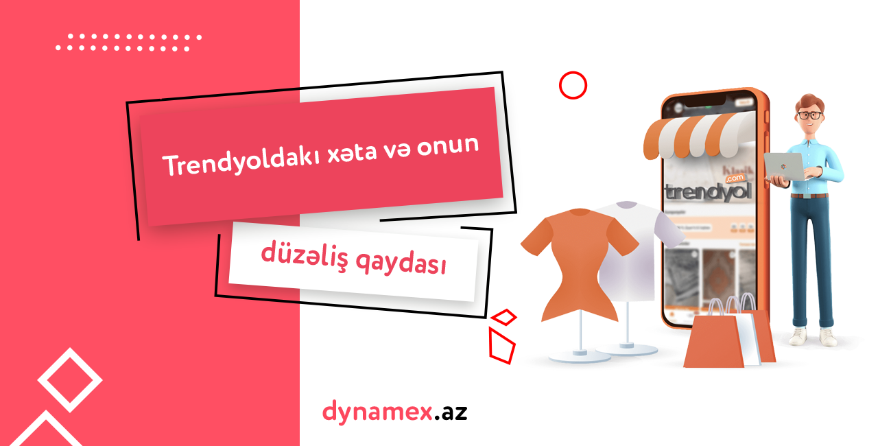 Trendyoldakı xəta və onun düzəliş qaydası – Dynamex.az